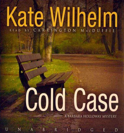 Cover for Kate Wilhelm · Cold Case  (Barbara Holloway Mysteries, Book 11) (Barbara Holloway Mystery) (Audiobook (płyta CD)) [Unabridged edition] (2012)