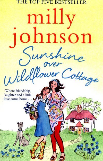 Cover for Milly Johnson · Sunshine Over Wildflower Cottage: New beginnings, old secrets, and a place to call home - escape to Wildflower Cottage for love, laughter and friendship. (Taschenbuch) [UK edition] (2016)