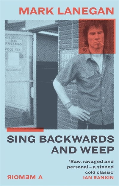 Cover for Mark Lanegan · Sing Backwards and Weep: The Sunday Times Bestseller (Inbunden Bok) (2020)