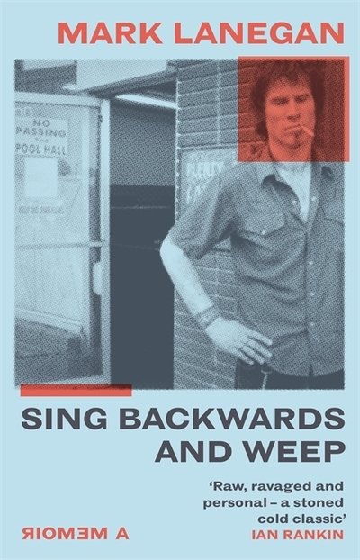 Cover for Mark Lanegan · Sing Backwards and Weep: The Sunday Times Bestseller (Gebundenes Buch) (2020)