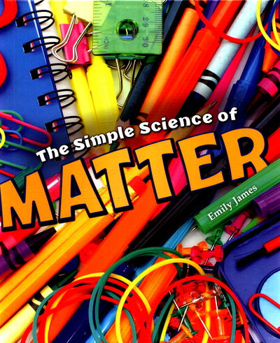 Cover for Emily James · The Simple Science of Matter (Gebundenes Buch) (2017)