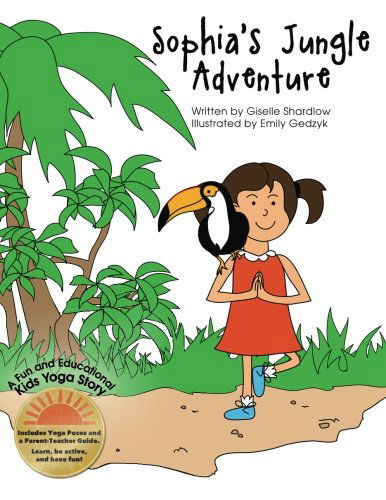 Cover for Giselle Shardlow · Sophia's Jungle Adventure: a Fun and Educational Kids Yoga Story (Taschenbuch) (2012)