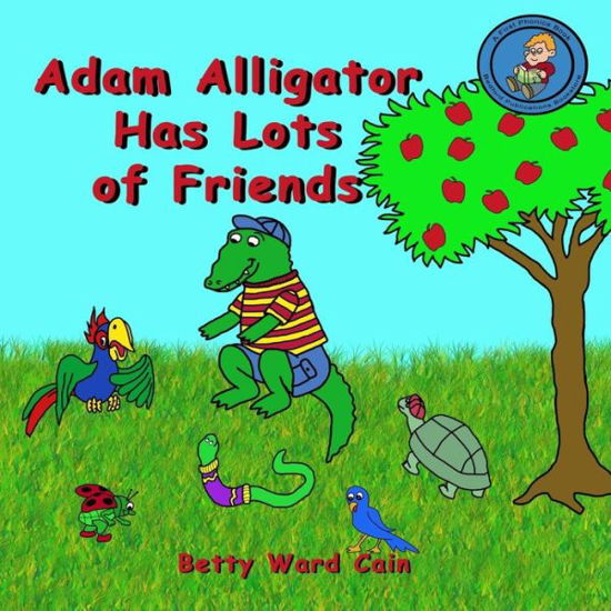Cover for Betty Ward Cain · Adam Alligator Has Lots of Friends (Paperback Book) (2012)