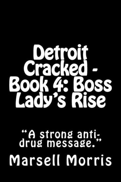 Cover for Marsell Morris · Detroit Cracked - Book 4: Boss Lady's Rise: if You Like the Donald Goines Style of Writing, You'll Love This Story. (Paperback Bog) (2012)
