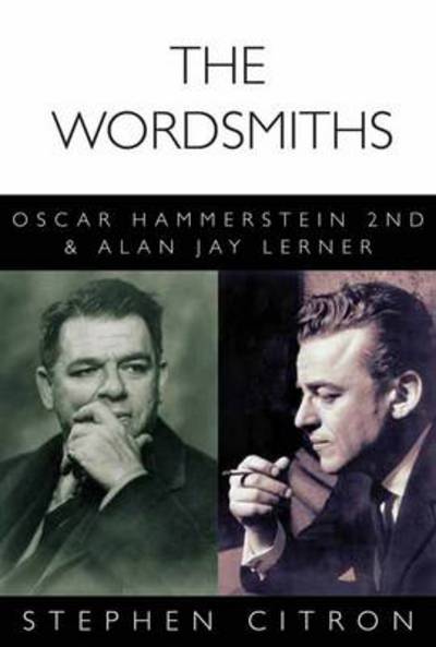 The Wordsmiths: Oscar Hammerstein 2nd and Alan Jay Lerner - Great Songwriters - Stephen Citron - Books - Hal Leonard Corporation - 9781480386488 - September 1, 2014