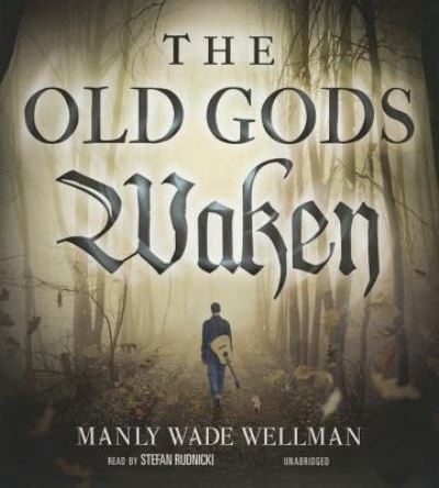 Cover for Manly Wade Wellman · The Old Gods Waken (CD) (2014)