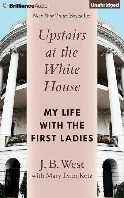 Cover for J B West · Upstairs at the White House: My Life with the First Ladies (CD) (2014)