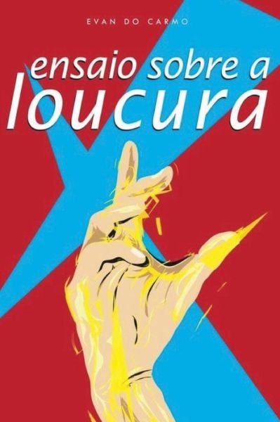 Cover for Mr Evan Do Carmo · Ensaio Sobre a Loucura (Paperback Bog) (2013)