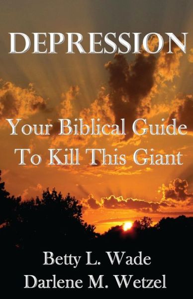 Cover for Ms Betty L Wade · Depression: Your Biblical Guide to Kill This Giant (Paperback Book) (2014)