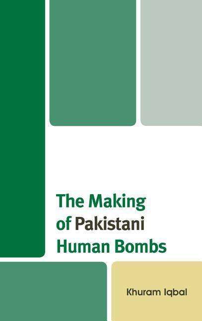 Cover for Khuram Iqbal · The Making of Pakistani Human Bombs (Hardcover Book) (2015)