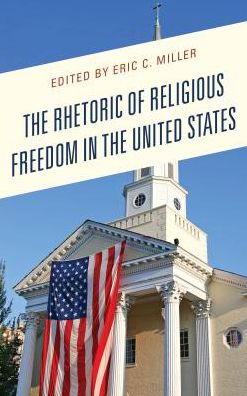 Cover for The Rhetoric of Religious Freedom in the United States (Hardcover Book) (2017)