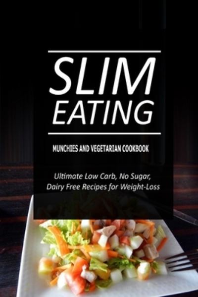 Cover for Slim Eating · Slim Eating - Munchies and Vegetarian Cookbook (Paperback Book) (2014)