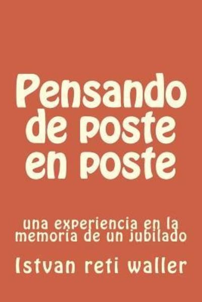 Cover for Istvan Esteban Reti Waller · Pensando de poste en poste (Pocketbok) (2014)