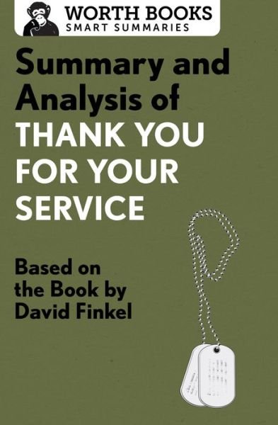 Cover for Worth Books · Summary and Analysis of Thank You for Your Service: Based on the Book by David Finkel - Smart Summaries (Paperback Bog) (2017)