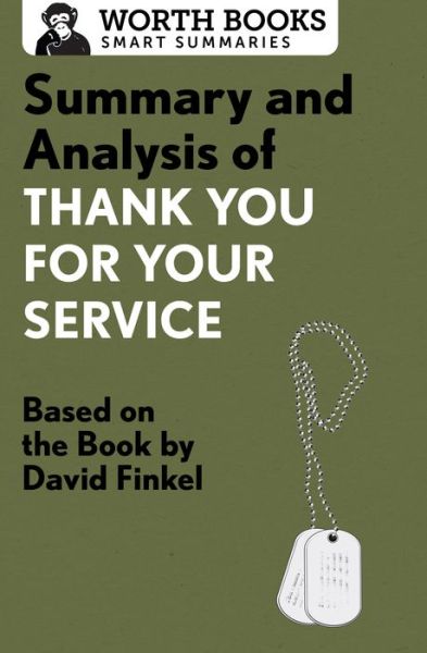 Cover for Worth Books · Summary and Analysis of Thank You for Your Service: Based on the Book by David Finkel - Smart Summaries (Paperback Book) (2017)