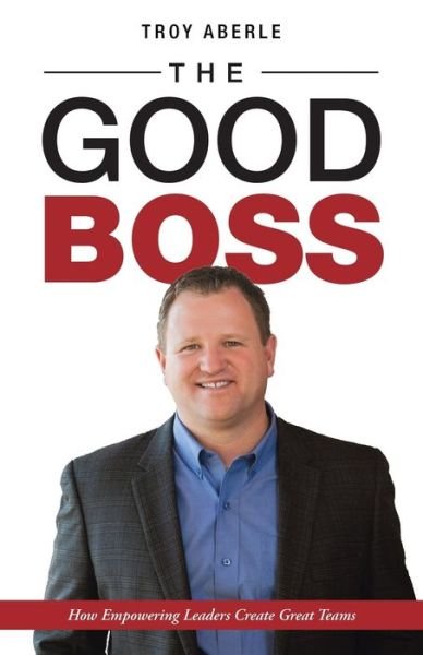 Cover for Troy Aberle · The Good Boss (Paperback Book) (2017)