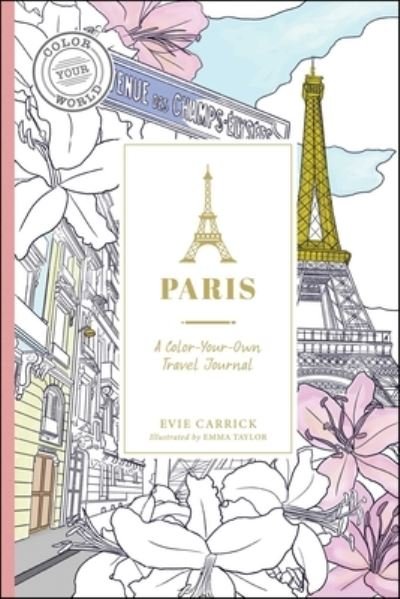 Cover for Evie Carrick · Paris: A Color-Your-Own Travel Journal - Color Your World Travel Journal Series (Pocketbok) (2023)