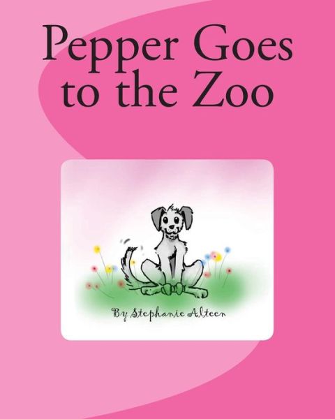 Pepper Goes to the Zoo: a Book About My Dog - Stephanie Nora Alteen - Books - Createspace - 9781507755488 - January 28, 2015