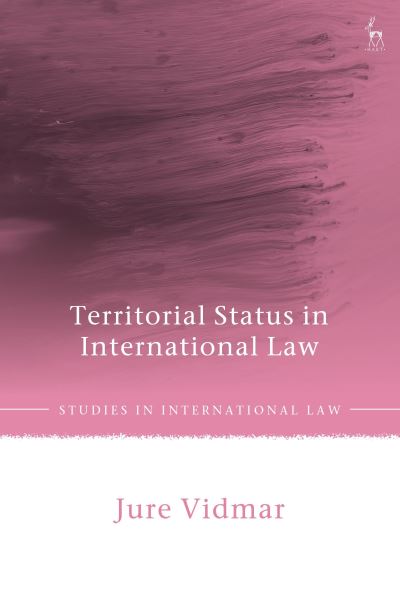 Cover for Vidmar, Jure (Maastricht University, the Netherlands) · Territorial Status in International Law - Studies in International Law (Hardcover Book) (2024)