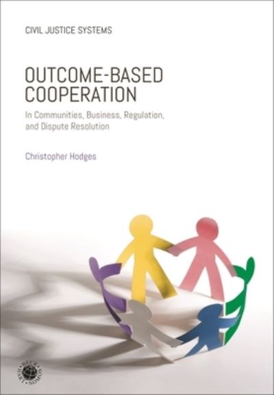 Cover for Hodges, Professor Christopher (University of Oxford, UK) · Outcome-Based Cooperation: In Communities, Business, Regulation, and Dispute Resolution - Civil Justice Systems (Hardcover Book) (2022)