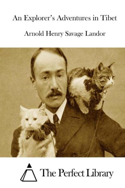 Cover for Arnold Henry Savage Landor · An Explorer's Adventures in Tibet (Paperback Book) (2015)