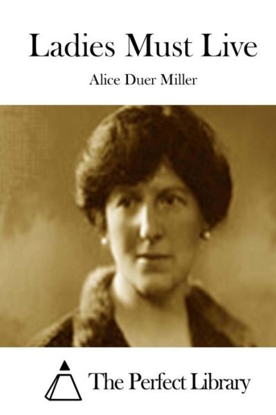 Ladies Must Live - Alice Duer Miller - Books - Createspace - 9781512171488 - May 12, 2015