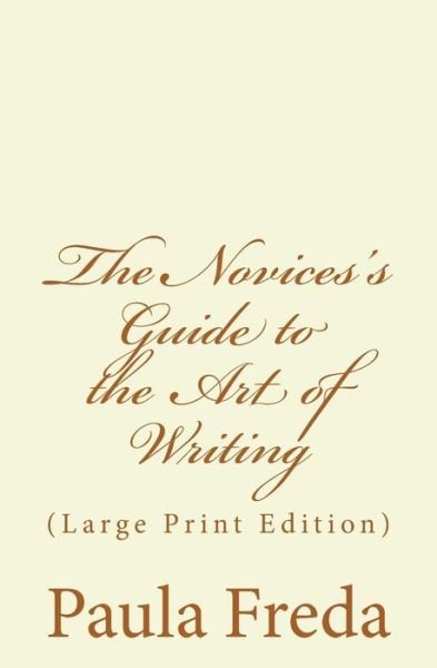 Cover for Paula Freda · The Novice's Guide to the Art of Writing: (Paperback Book) [Large Print edition] (2015)