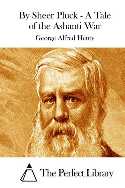 Cover for George Alfred Henty · By Sheer Pluck - a Tale of the Ashanti War (Paperback Book) (2015)