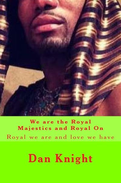 Cover for Read Dan Edward Knight Sr · We Are the Royal Majestics and Royal On: Royal We Are and Love We Have (Paperback Book) (2015)