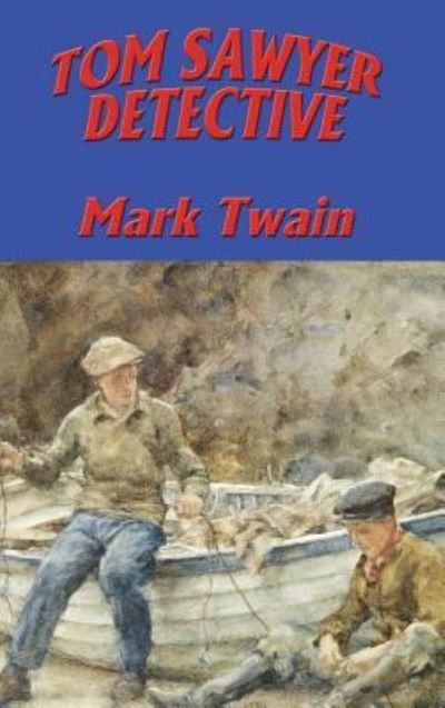 Cover for Mark Twain · Tom Sawyer, Detective (Innbunden bok) (2018)