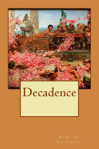 Cover for Remy De Gourmont · Decadence (Pocketbok) (2015)