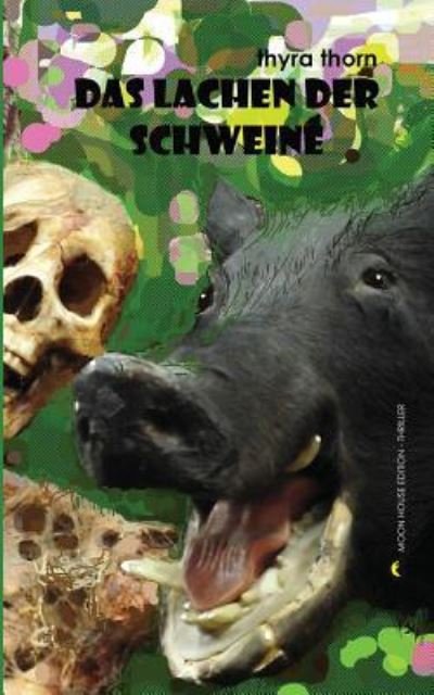 Cover for Thyra Thorn · Das Lachen der Schweine (Paperback Bog) (2015)
