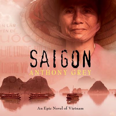 Cover for Anthony Grey · Saigon An Epic Novel of Vietnam (CD) (2016)