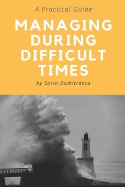 Cover for Sorin Dumitrascu · Managing During Difficult Times (Paperback Book) (2017)