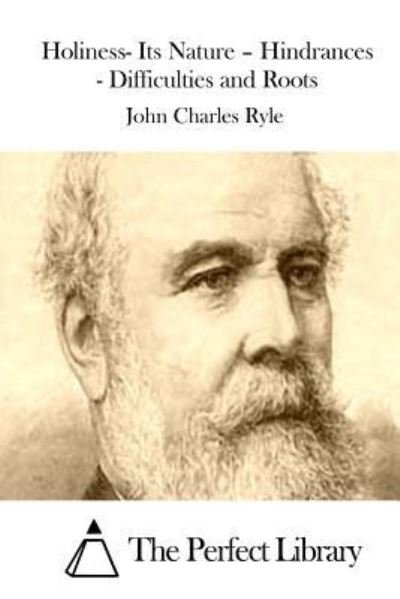 Cover for John Charles Ryle · Holiness- Its Nature - Hindrances - Difficulties and Roots (Pocketbok) (2015)