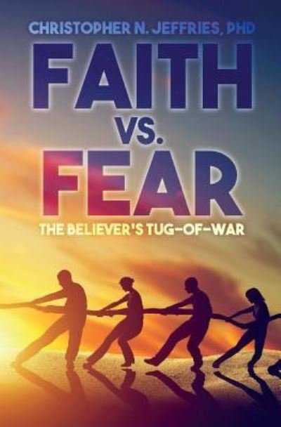 Cover for Phd Christopher N Jeffries · Faith vs. Fear (Paperback Bog) (2016)