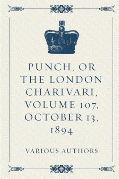 Cover for Various Authors · Punch, or the London Charivari, Volume 107, October 13, 1894 (Paperback Book) (2016)