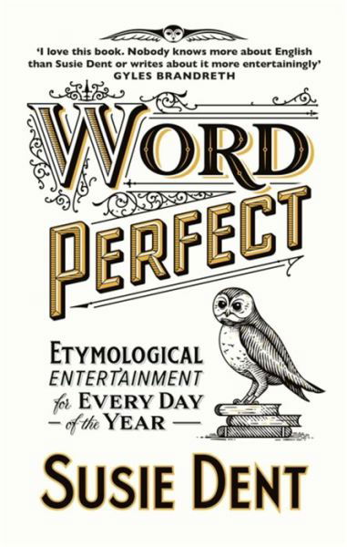 Word Perfect: Etymological Entertainment Every Day - Susie Dent - Bøker - John Murray Press - 9781529311488 - 1. september 2022