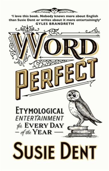 Cover for Susie Dent · Word Perfect: Etymological Entertainment Every Day (Paperback Bog) (2022)