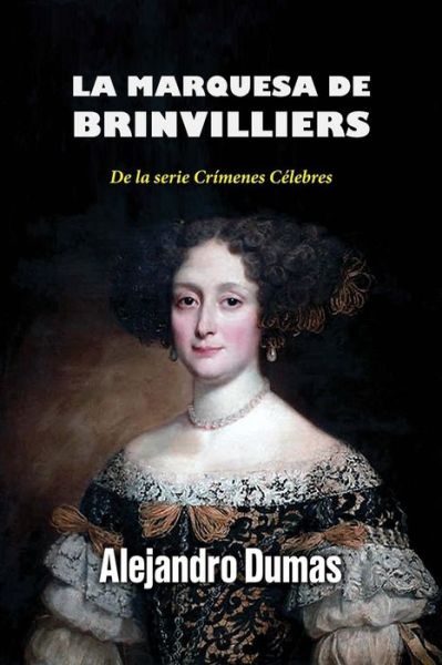 Cover for Alejandro Dumas · La marquesa de Brinvilliers (Paperback Book) (2016)