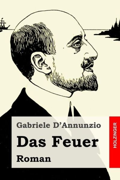 Cover for Gabriele D'Annunzio · Das Feuer (Paperback Book) (2016)
