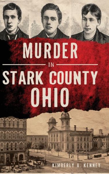 Cover for Kimberly A Kenney · Murder in Stark County, Ohio (Hardcover Book) (2020)