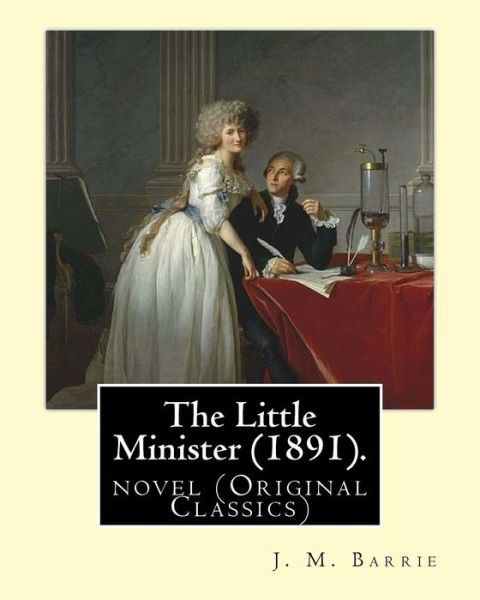 Cover for James Matthew Barrie · The Little Minister (1891). By (Paperback Bog) (2016)