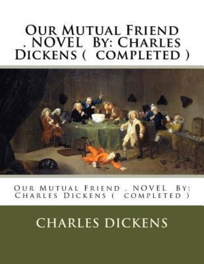 Dickens · Our Mutual Friend . Novel by (Paperback Book) (2016)
