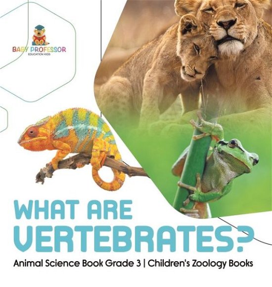 Cover for Baby Professor · What Are Vertebrates? Animal Science Book Grade 3 Children's Zoology Books (Hardcover Book) (2021)