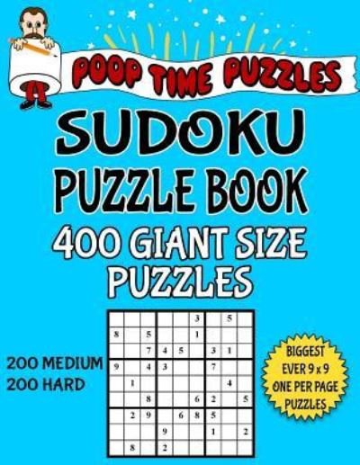 Cover for Poop Time Puzzles · Poop Time Puzzles Sudoku Puzzle Book, 400 Giant Size Puzzles, 200 Medium and 200 Hard (Taschenbuch) (2017)