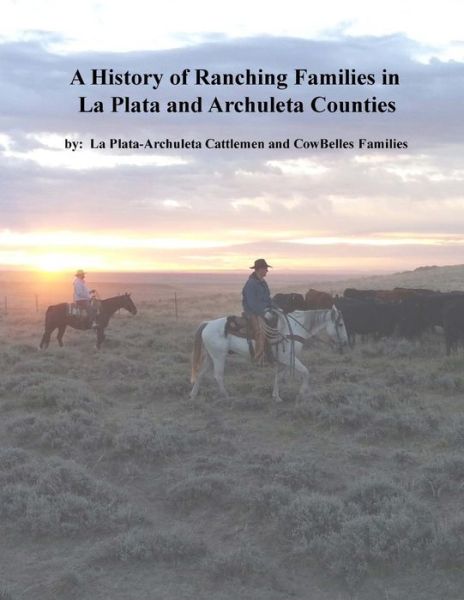 Cover for La Plata-Archuleta Cattlemen and Cowbell · A History of Ranching Families in La Plata and Archuleta Counties (Paperback Book) (2017)