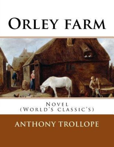 Orley farm. By - Anthony Trollope - Books - Createspace Independent Publishing Platf - 9781542884488 - February 1, 2017