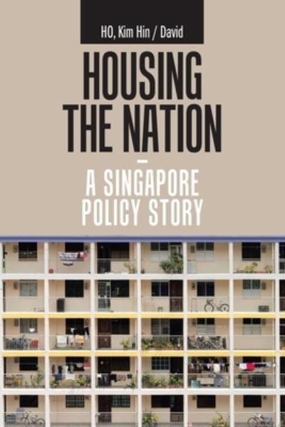Cover for Kim Hin / David Ho · Housing the Nation - a Singapore Policy Story (Paperback Book) (2020)
