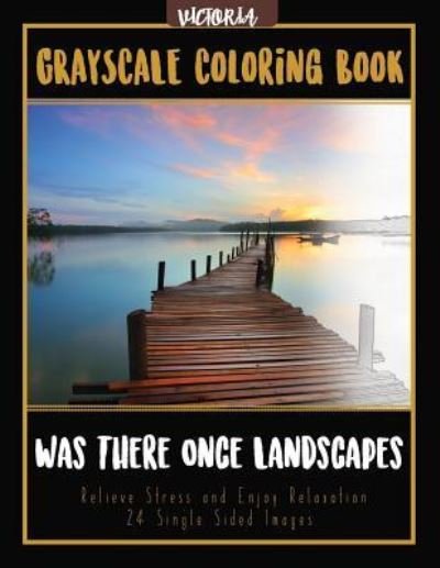 Was There Once Landscapes - Victoria - Kirjat - Createspace Independent Publishing Platf - 9781544231488 - maanantai 30. lokakuuta 2017